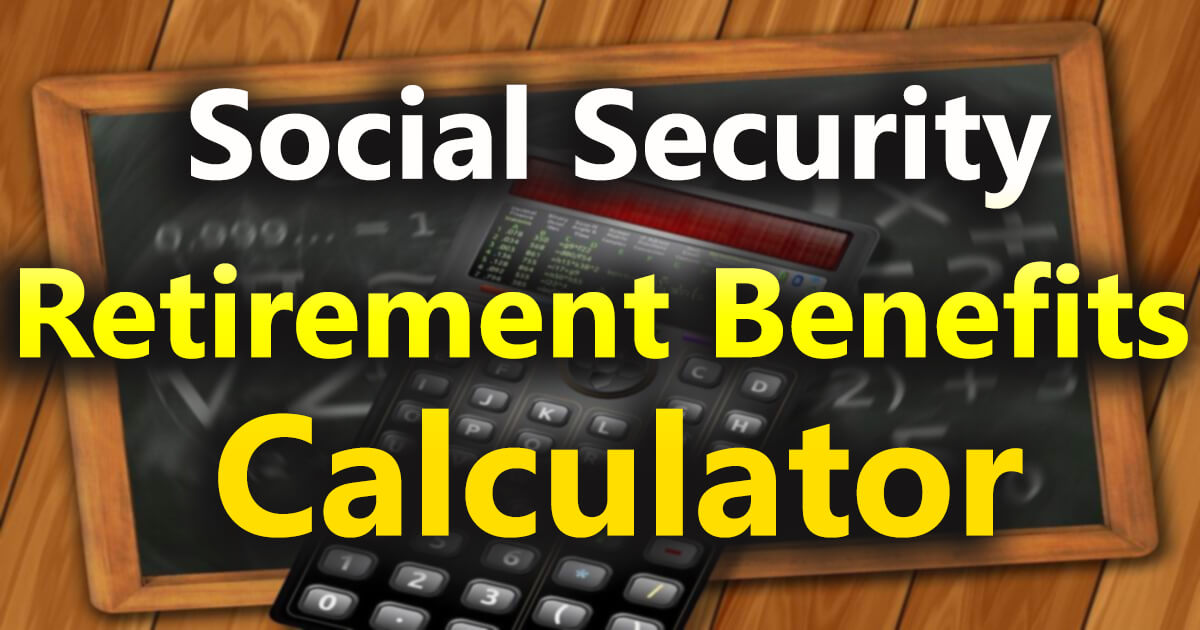 Social Security Retirement Benefits Calculator